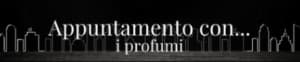 Appuntamento con... i profumi